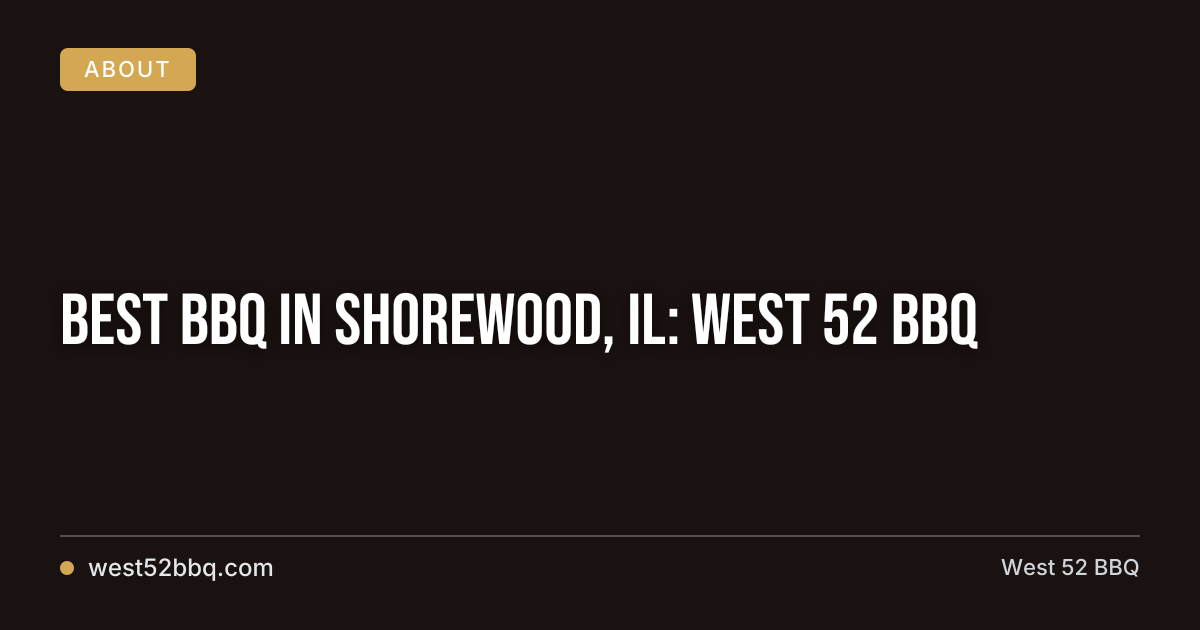 Best BBQ in Shorewood, IL: West 52 BBQ