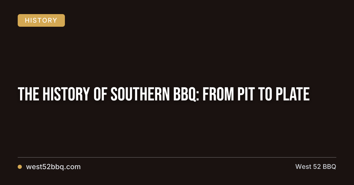 The History of Southern BBQ: From Pit to Plate